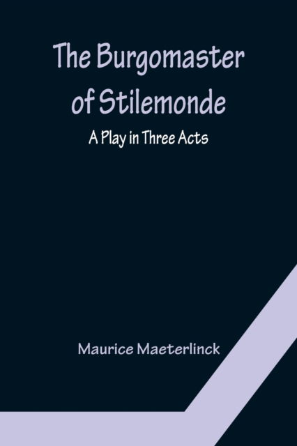 Cover for Maurice Maeterlinck · The Burgomaster of Stilemonde (Pocketbok) (2022)