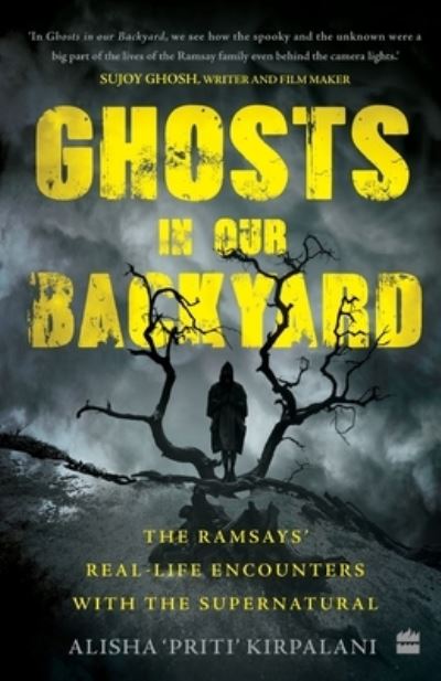 Cover for Alisha 'Priti' Kirpalani · Ghosts in Our Backyard: The Ramsays' real-life encounters with the supernatural (Paperback Book) (2021)