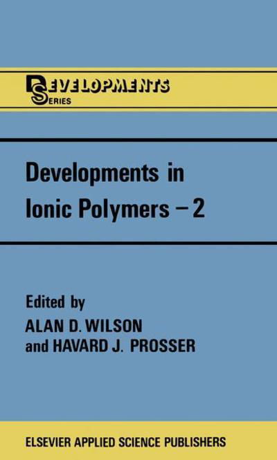 A D Wilson · Developments in Ionic Polymers-2 (Paperback Book) [Softcover reprint of the original 1st ed. 1986 edition] (2011)