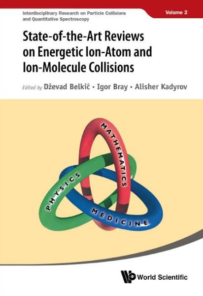 State-of-the-art Reviews On Energetic Ion-atom And Ion-molecule Collisions - Interdisciplinary Research On Particle Collisions And Quantitative Spectroscopy - Dzevad Belkic - Böcker - World Scientific Publishing Co Pte Ltd - 9789811211607 - 29 oktober 2019