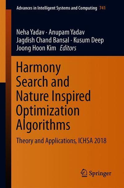 Cover for Harmony Search and Nature Inspired Optimization Algorithms: Theory and Applications, ICHSA 2018 - Advances in Intelligent Systems and Computing (Paperback Book) [1st ed. 2019 edition] (2018)