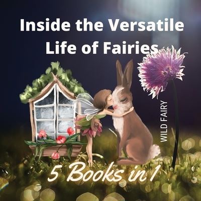 Cover for Wild Fairy · Inside the Versatile Life of Fairies (Paperback Book) (2021)