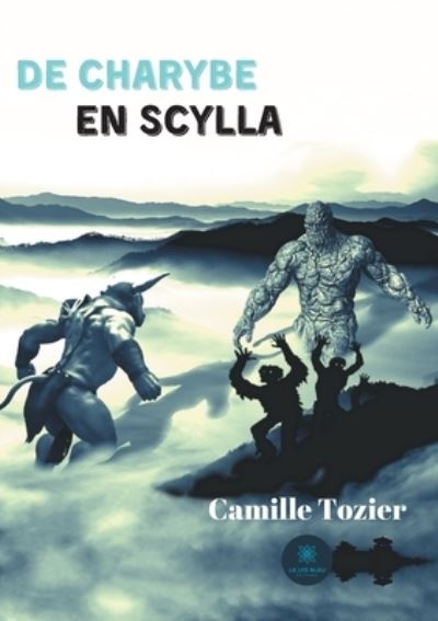 Cover for Camille Tozier · De Charybe en Scylla (Paperback Book) (2021)