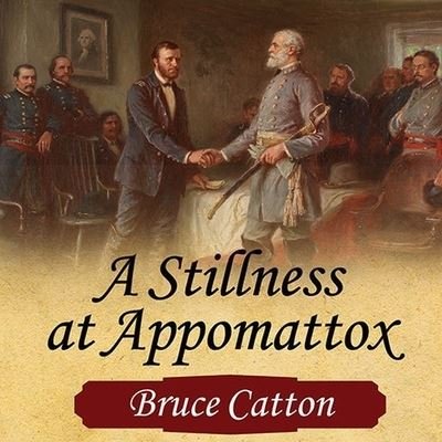 Cover for Bruce Catton · A Stillness at Appomattox Lib/E (CD) (2014)