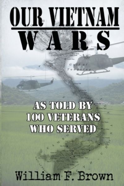 Cover for William F Brown · Our Vietnam Wars, as told by 100 veterans who served - Our Vietnam Wars (Paperback Book) (2022)