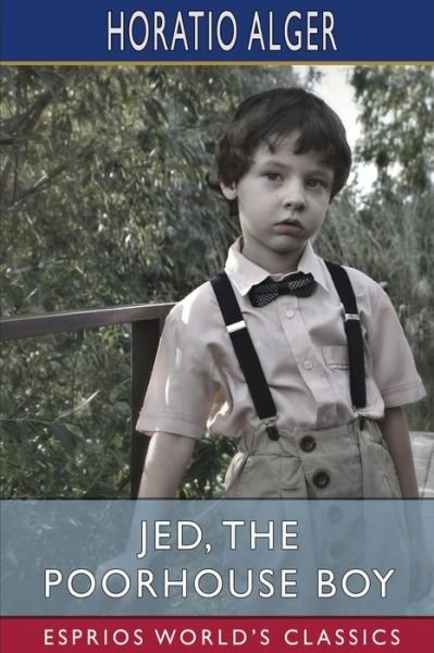 Cover for Horatio Alger · Jed, the Poorhouse Boy (Esprios Classics) (Paperback Book) (2024)