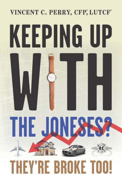 Cover for Vince C Perry · Keeping Up with The Joneses? They're Broke, Too (Taschenbuch) (2022)