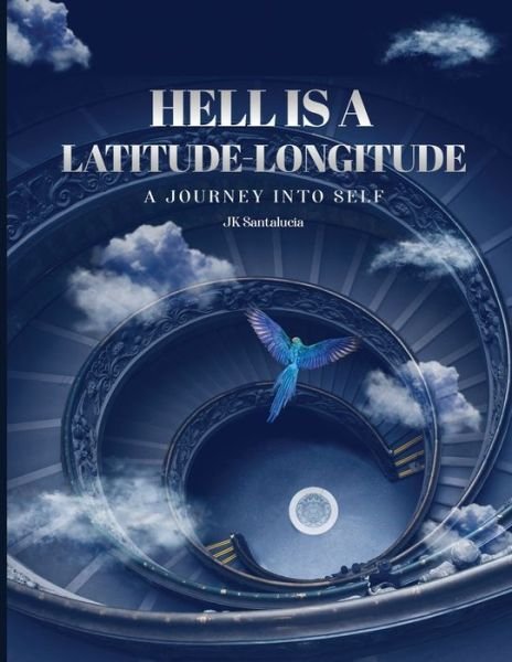 Cover for Jk Santalucia · Hell Is a Latitude-Longitude: A Journey Into Self (Taschenbuch) (2022)