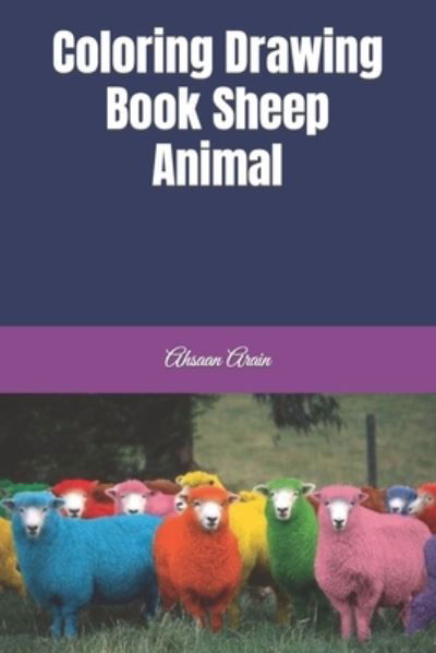 Cover for Ahsaan Arain · Coloring Drawing Book Sheep Animal (Paperback Bog) (2022)
