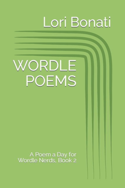 Cover for Lori Bonati · Wordle Poems: A Poem a Day for Wordle Nerds, Book 2 - Wordle Poems: A Poem a Day for Wordle Nerds (Paperback Book) (2022)