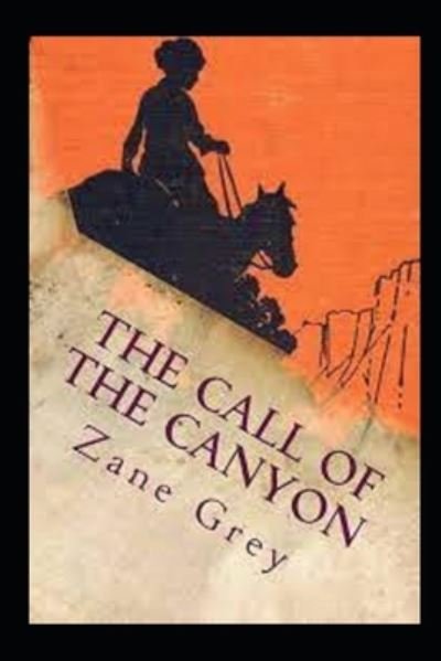 Cover for Zane Grey · The Call of the Canyon Annotated (Pocketbok) (2021)