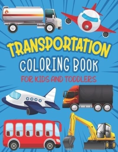 Transportation Coloring Book For Kids And Toddlers: Cute Transportation Coloring Pages - Rr Publications - Livros - Independently Published - 9798482318607 - 22 de setembro de 2021