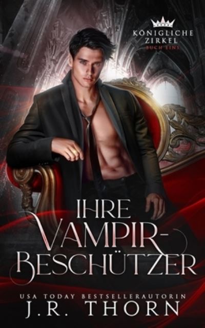 Cover for J R Thorn · Ihre Vampir-Beschutzer: Buch Eins: Ein Paranormaler Reverse Harem (Paperback Book) (2021)