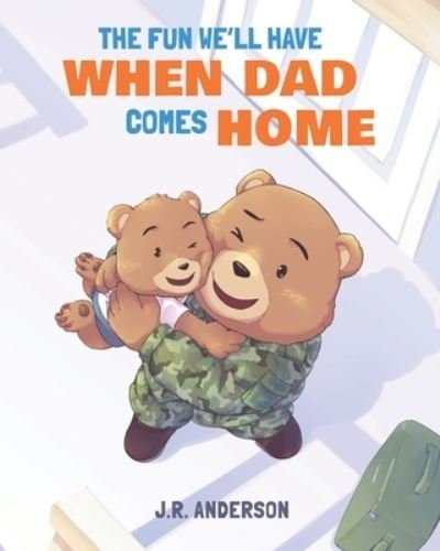Cover for J R Anderson · The Fun We'll Have When Dad Comes Home (Paperback Book) (2021)