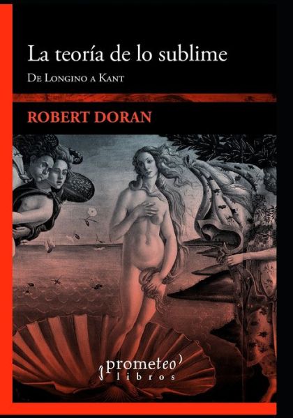 La teoria de lo sublime: De Longino a Kant - Robert Doran - Bøger - Independently Published - 9798524058607 - 20. juni 2021