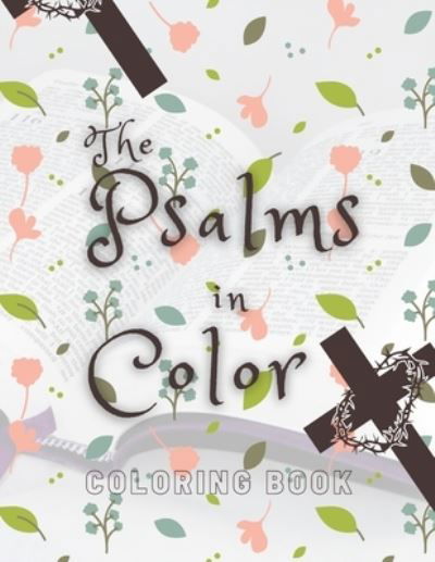 The Psalms in Color: Coloring book; Bible verse coloring book for girls; Christian coloring book - Ah Publishing House - Książki - Independently Published - 9798533955607 - 8 lipca 2021