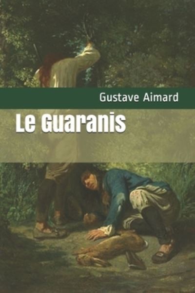 Cover for Gustave Aimard · Le Guaranis (Paperback Book) (2020)