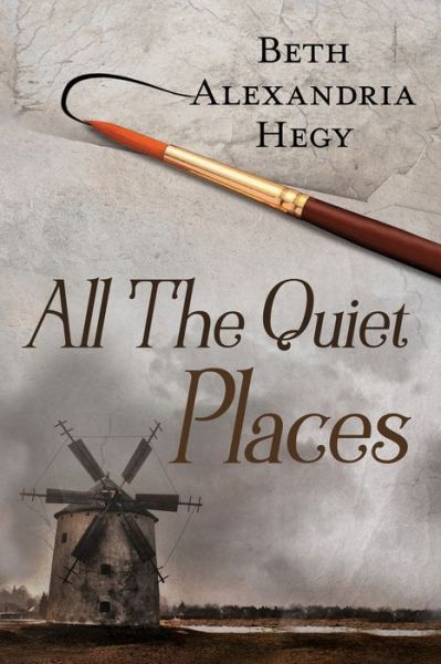 Cover for Beth Alexandria Hegy · All The Quiet Places (Paperback Book) (2020)