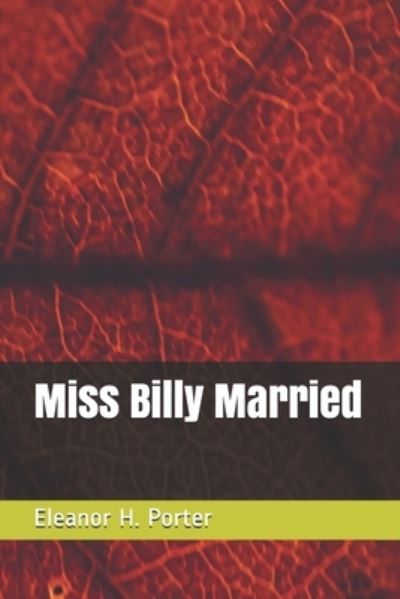 Miss Billy Married - Eleanor H Porter - Książki - Independently Published - 9798568436607 - 26 listopada 2020