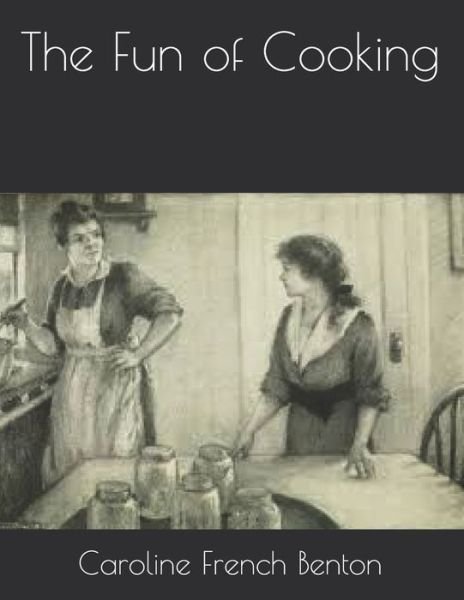 Cover for Caroline French Benton · The Fun of Cooking (Paperback Book) (2021)