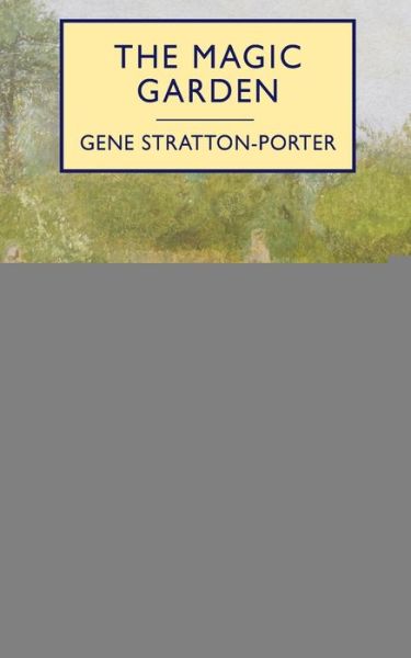 Cover for Gene Stratton-Porter · The Magic Garden (Taschenbuch) (2020)