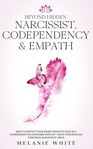 Cover for Melanie White · Beyond Hidden Narcissist, Codependency &amp; Empath (Paperback Book) (2020)