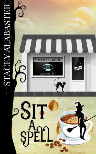 Sit a Spell - Stacey Alabaster - Books - Independently Published - 9798647579607 - May 21, 2020