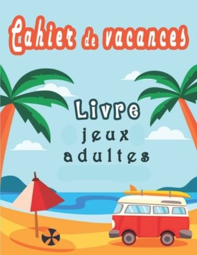 Cover for Fr Cahier de Vacances · Livre jeux adultes (Pocketbok) (2020)