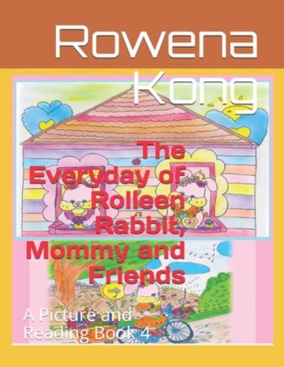 Cover for Rowena Kong · The Everyday of Rolleen Rabbit, Mommy and Friends (Paperback Book) (2020)