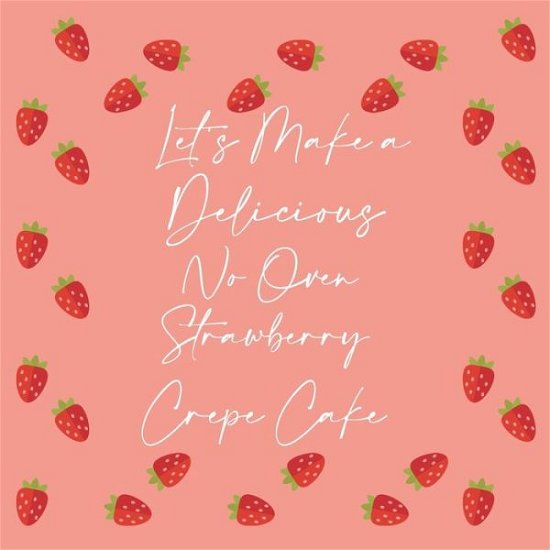 Cover for Chef Berguig · Let's make a delicious No Oven Strawberry Crepe Cake (Pocketbok) (2020)