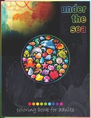 Under The Sea Coloring Book For Adults - Rrssmm Books - Livros - Independently Published - 9798694773607 - 7 de outubro de 2020