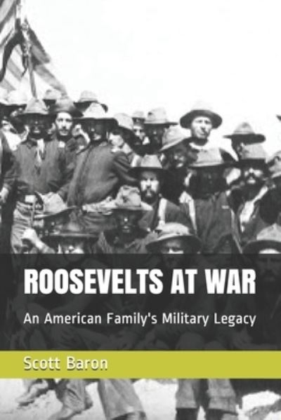 Cover for Scott Baron · Roosevelts at War: An American Family's Military Legacy (Paperback Book) (2020)