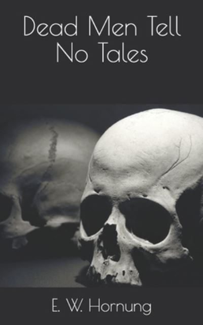 Cover for E W Hornung · Dead Men Tell No Tales (Pocketbok) (2021)