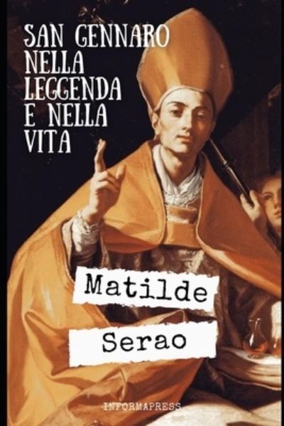 Cover for Matilde Serao · San Gennaro nella leggenda e nella vita (Paperback Book) (2021)