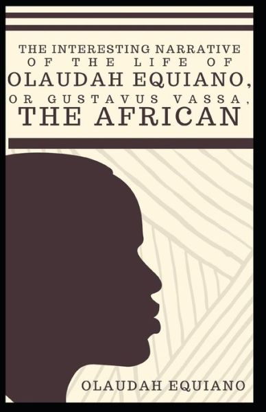 Cover for Olaudah Equiano · The Interesting Narrative of the Life of Olaudah Equiano, Or Gustavus Vassa, The African (Illustrated) (Paperback Book) (2021)