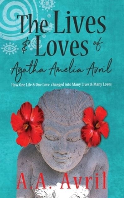 Cover for A a Avril · The Lives &amp; Loves of Agatha Amelia Avril (Paperback Book) (2021)