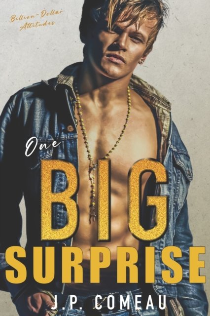 Cover for J P Comeau · One Big Surprise: A Secret Baby Romance - Billion-Dollar Attitudes (Paperback Bog) (2022)