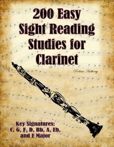 200 Easy Sight Reading Studies for Clarinet - Robert Anthony - Livres - Independently Published - 9798840769607 - 15 juillet 2022
