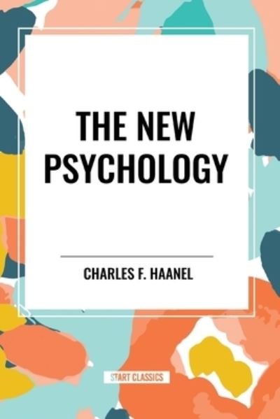 Cover for Charles F Haanel · The New Psychology (Pocketbok) (2024)