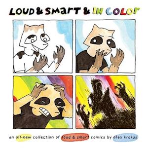 Loud & Smart & In Color: an all-new collection of loud & smart comics - Alex Krokus - Books - Silver Sprocket - 9798886200607 - June 19, 2025