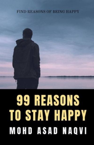 Cover for Mohd Naqvi · 99 Reasons To Stay Happy (Paperback Book) (2022)