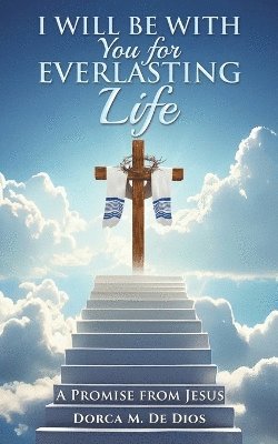 Cover for Dorca M. De Dios · I Will Be with You for Everlasting Life: A Promise from Jesus (Paperback Book) (2025)