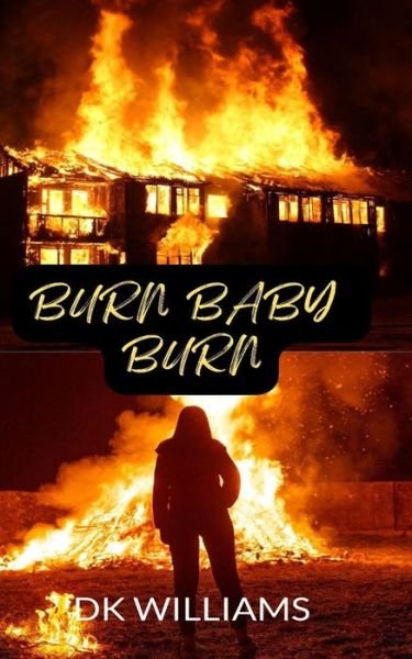 Cover for Dk Williams · Burn Baby Burn (Pocketbok) (2022)