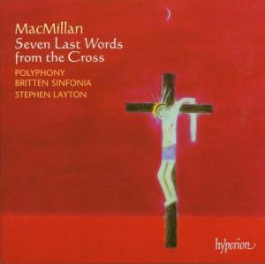 Seven Last Words from the Cross - J. Macmillan - Musikk - HYPERION - 0034571574608 - 18. januar 2016