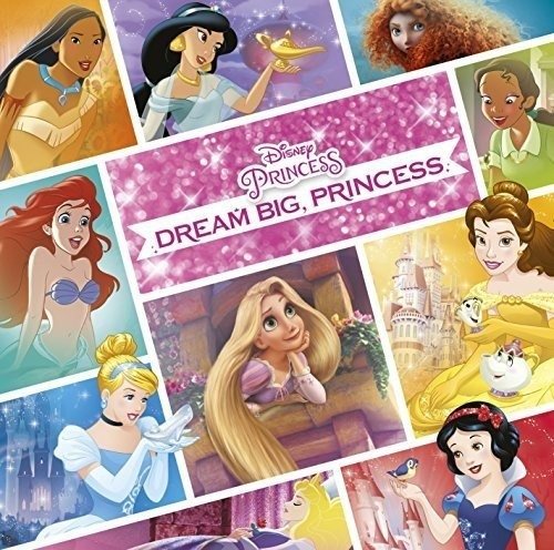 Disney Princess: Dream Big, Princess / Various - Pri Disney Princess Dream Big - Música - UMC - 0050087352608 - 18 de novembro de 2016