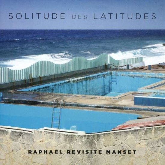 Solitude Des Latitudes (Raphael Revisite Manset) - Raphael - Música - WEA - 0190295998608 - 27 de novembro de 2015