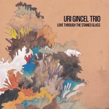 Love Through The Stained Glass - Uri -Trio- Gincel - Música - MEMBRAN - 0194491620608 - 26 de agosto de 2022