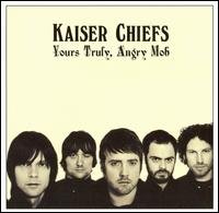 Yours Truly Angry Mob - Kaiser Chiefs - Music - UNIV - 0602517249608 - March 27, 2007