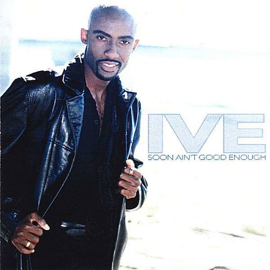 Soon Aint Good Enough - Ive - Musique - CD Baby - 0634479454608 - 19 décembre 2006