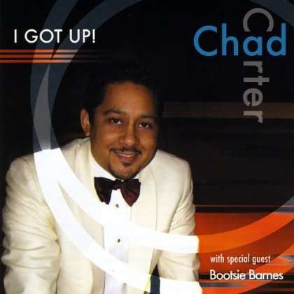 Cover for Chad Carter · I Got Up! -with Special Guest Bootsie Barnes (CD) (2009)